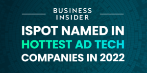 iSpot Named in Hottest Ad Tech Companies of 2022