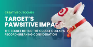 Creative Outcomes | Target’s Pawsitive Impact: The Secret Behind The Cuddle Collab’s Record-Breaking Consideration