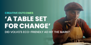 ‘A Table Set for Change’: Did Volvo’s Eco-Friendly Ad Hit the Mark?