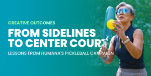 From Sidelines to Center Court: Lessons from Humana&#8217;s Pickleball Campaign
