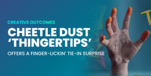 Cheetle Dust “Thingertips” Offers a Finger-Lickin’ Tie-In Surprise