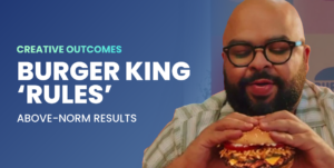 Burger King “Rules” Above-Norm Results