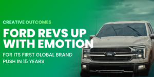 Ford Revs Up With Emotion for its First Global Brand Push in 15 Years