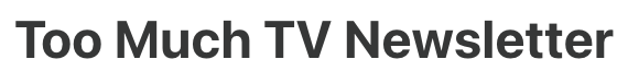 Too Much TV