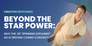 Beyond the Star Power: Why the :30 &#8220;Spinning Explained&#8221; Ad is Driving Casino Curiosity
