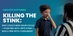 Killing the Stink: Why Lysol&#8217;s New Odor Focus—Starting with &#8220;Refs Stink&#8221;— Was a Win With Consumers