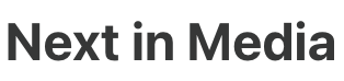 Next in Media