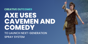 Axe Uses Cavemen and Comedy to Launch Next-Generation Spray System