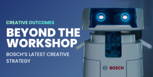 Beyond the Workshop: Bosch’s Latest Creative Strategy