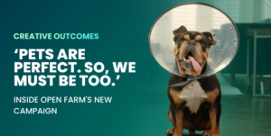 ‘Pets Are Perfect. So, We Must Be Too.’: Inside Open Farm’s New Campaign