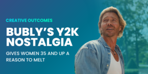 Bubly’s Y2K Nostalgia Gives Women 35 and Up A Reason to Melt