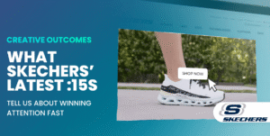 What Skechers’ Latest :15s Tell Us About Winning Attention Fast